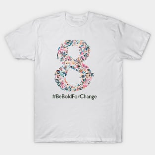 March 8 Women's Day - #BeBoldForChange T-Shirt